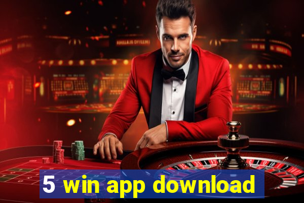 5 win app download